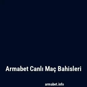 Armabet Canlı Maç Bahisleri