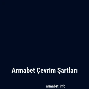 Armabet Çevrim Şartları