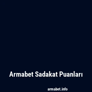 Armabet Sadakat Puanları
