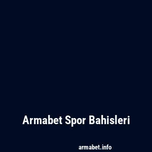 Armabet Spor Bahisleri