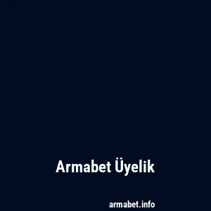 Armabet Üyelik