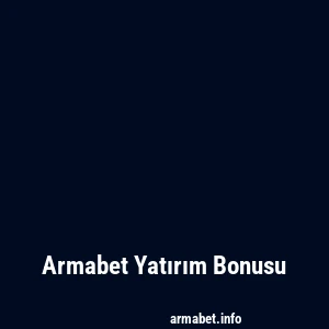 Armabet Yatırım Bonusu